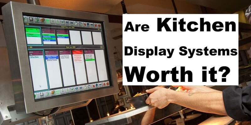 Are Kitchen Display System Worth It